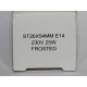 ST 26X54 MM, E14 230V 25W SATINATO